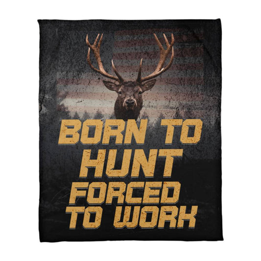 ShineOn Fulfillment Jewelry 30" x 40" Born to Hunt, Forced to Work – Deer Hunting Blanket - GHR1223