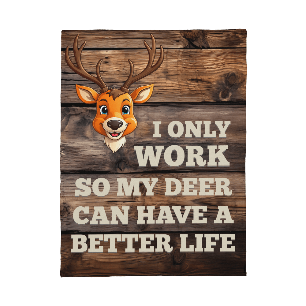 ShineOn Fulfillment Jewelry 60" x 80" I Only Work So My Deer Can Have a Better Life – GHR1224