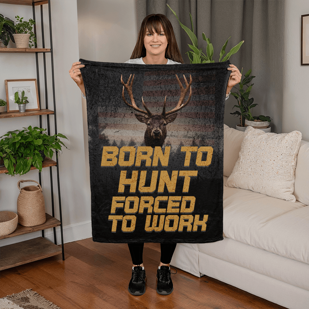 ShineOn Fulfillment Jewelry Born to Hunt, Forced to Work – Deer Hunting Blanket - GHR1223