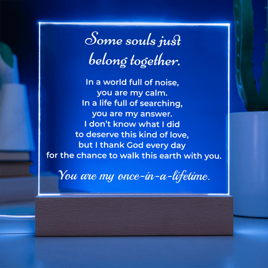 ShineOn Fulfillment Jewelry LED Corded Base Soulmate LED Acrylic Plaque – “Once-in-a-Lifetime” Romantic Gift - GHR1156